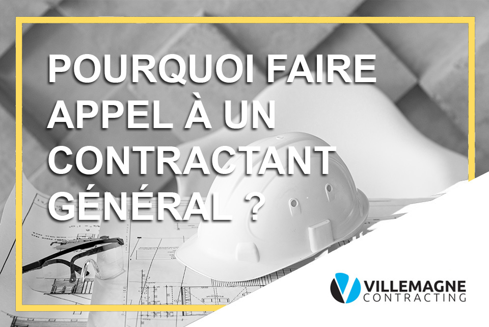 Pourquoi faire appel à un contractant général ?