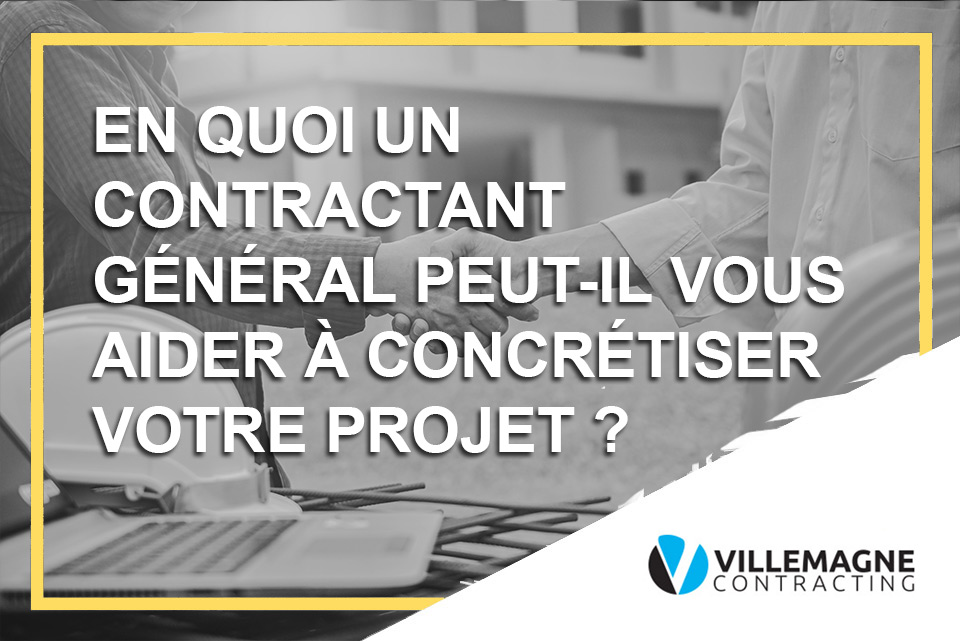 En quoi un contractant général peut-il vous aider à concrétiser votre projet ?