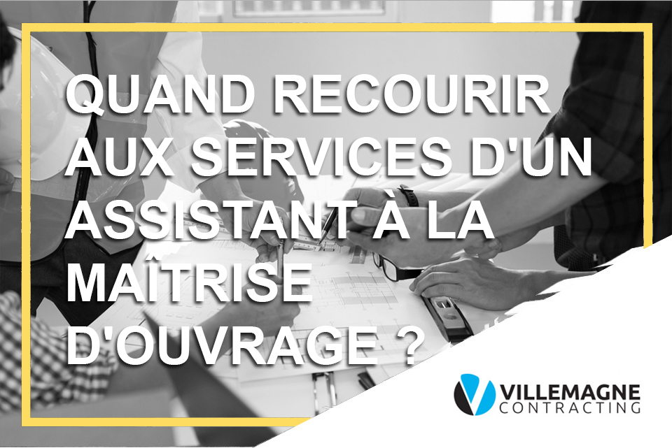 Quand recourir aux services d'un assistant à maîtrise d'ouvrage?