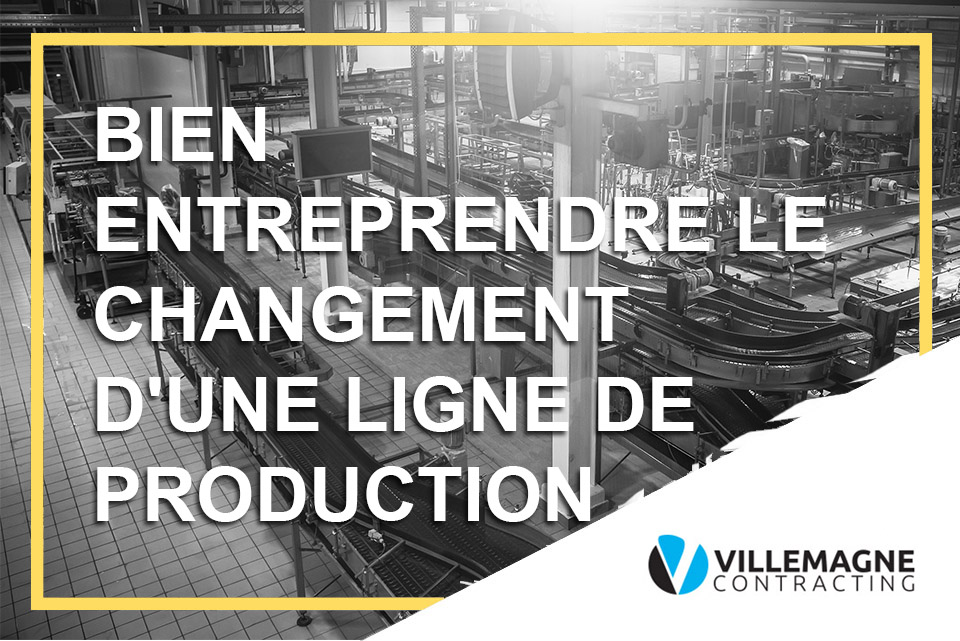 Comment bien entreprendre le changement d’une ligne de production ?