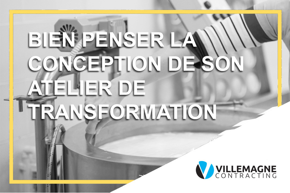 Comment bien penser la conception de son atelier de transformation ?