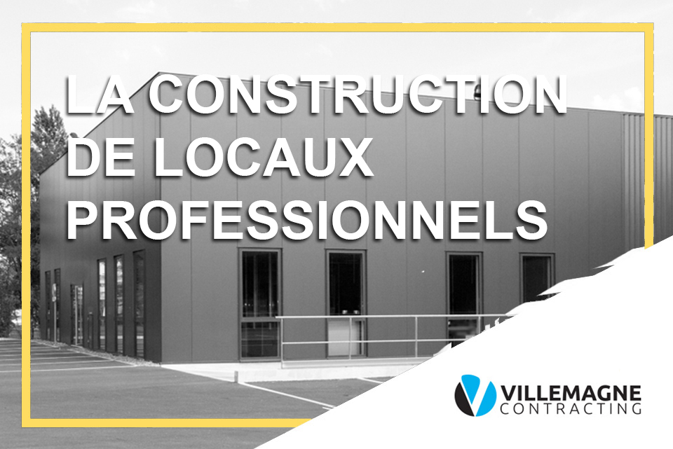 Comment réussir la construction de son local professionnel ?