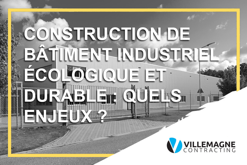 Construction de bâtiment industriel écologique et durable : quels enjeux ?